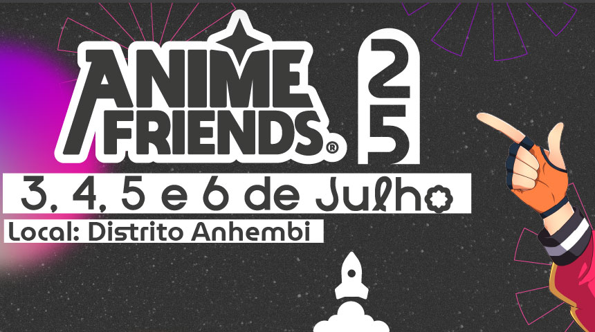 xp-eventos/anime-friends-345-e-6-de-julho-capa.jpg - 3,4,5 e 6 de julho